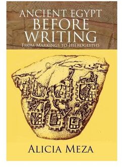Ancient Egypt Before Writing - Alicia Meza