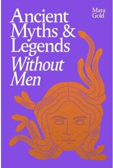 Ancient Myths And Legends Without Men - Mara Gold