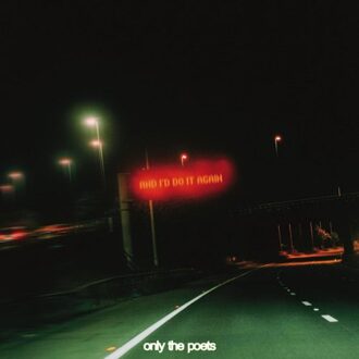 And I'D Do It Again - Only The Poets