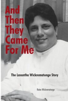 And Then They Came For Me - Raine Wickrematunge