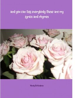 And you can tell everybody these are my lyrics and rhymes - Boek Wendy de Kinderen (9402171878)