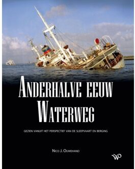 Anderhalve Eeuw Waterweg - Nico J. Ouwehand