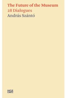 András Szánto:The Future Of The Museum - Hatje Cantz Text - Daniel Birnbaum