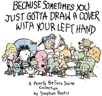 Andrews Mcmeel Pearls Before Swine Collection: (12) Because Sometimes You Just Gotta Draw A Cover With - Stephan Pastis