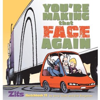 Andrews Mcmeel Zits Sketchbook (13): You're Making That Face Again - Jerry Scott