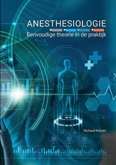 Anesthesiologie, eenvoudige theorie in de praktijk -  Richard Krijnen (ISBN: 9789464816440)