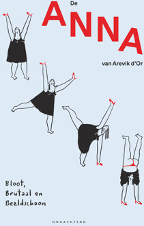 Anna - Bloot, Brutaal en Beeldschoon - Arevik d'Or (ISBN: 9789493468030)