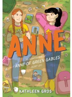 Anne: An Adaptation Of Anne Of Green Gables (Sort Of) - Kathleen Gros
