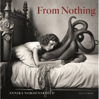 Annika Nordenskiöld: From Nothing - annika nordenskiöld