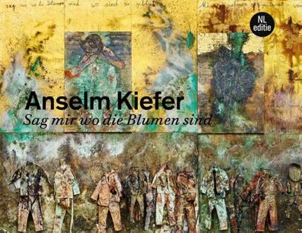 Anselm Kiefer. Sag mir wo die Blumen sind -  Anselm Kiefer, Antje Von Graevenitz, Simon Schama (ISBN: 9789490880491)