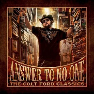 Answer To No One: The Colt Ford Classics - Colt Ford