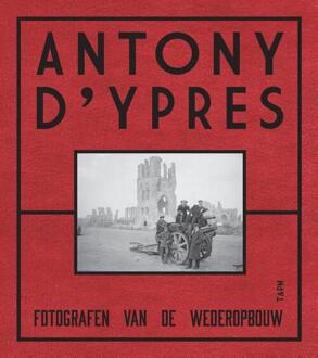 Anthony D'Ypres. Fotografen Van De Wederopbouw - (ISBN:9789490880286)