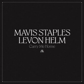 Anti Carry Me Home - Mavis Staples & Levon Helm