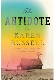 Antidote: A Novel - Karen Russell