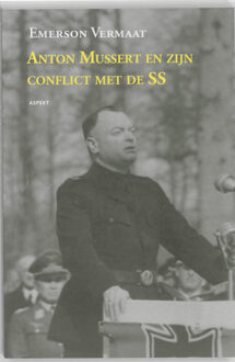 Anton Mussert en zijn conflict met de SS - Boek Emerson Vermaat (9461530218)