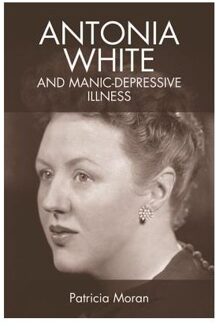 Antonia White and Manic-Depressive Illness