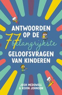 Antwoorden op de 77 belangrijkste geloofsvragen van kinderen -  Josh McDowell, Kevin Johnson (ISBN: 9789059992658)