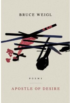 Apostle Of Desire - Bruce Weigl