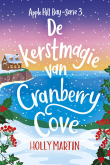 Apple Hill Bay 3 - De kerstmagie van Cranberry Cove -  Holly Martin (ISBN: 9789020558265)