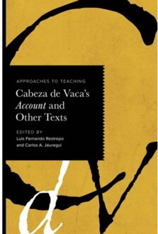 Approaches To Teaching Cabeza De Vaca's Account And Other Texts - Approaches To Teaching World