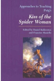 Approaches To Teaching Puig's Kiss Of The Spider Woman - Daniel Balderston