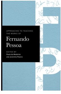 Approaches To Teaching The Works Of Fernando Pessoa - Approaches To Teaching World Literature
