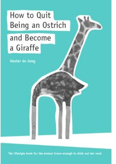 Aquazz How to quit being an ostrich and become a giraffe - Boek Hester de Jong (949189725X)