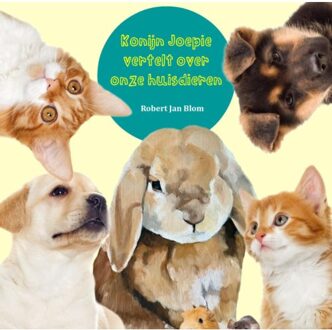 Aquazz Konijn Joepie Vertelt Over Onze Huisdieren - Robert Jan Blom