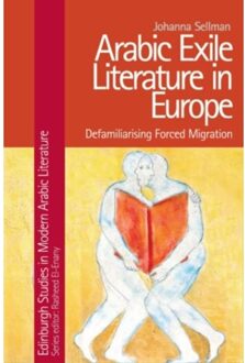 Arabic Exile Literature In Europe - Edinburgh Studies In Modern Arabic Literature - Johanna Sellman