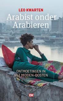 Arabist Onder Arabieren - Ew Boeken - Leo Kwarten