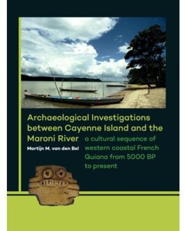 Archaeological investigations between Cayenne Island and the Maroni River - Boek Martijn van den Bel (9088903301)