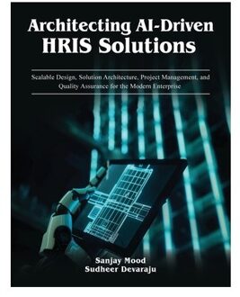 Architecting Ai-Driven Hris Solutions: A Guide To Ai-Driven Hris Solutions And Implementation - Ai - Sanjay Mood