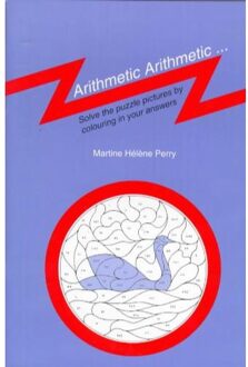Arithmetic Arithmetic...Solve The Puzzle Pictures By Colouring In Your Answers - Martine Helene Perry