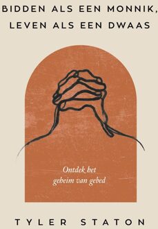 Ark Media Bidden als een monnik, leven als een dwaas - Tyler Staton - ebook