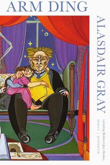 Arm ding -  Alasdair Gray (ISBN: 9789083463544)