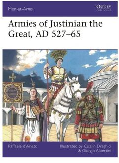 Armies Of Justinian The Great, Ad 527-65 - Men-At-Arms - Raffaele (Author) D’Amato