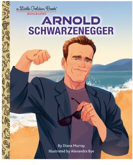 Arnold Schwarzenegger: A Little Golden Book Biography - Little Golden Book Biographies - Diana Murray