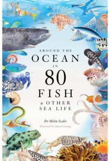 Around The Ocean In 80 Fish And Other Sea Life - Scales, Helen