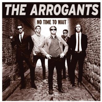 Arrogants - No Time To Wait