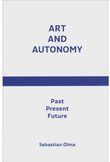 Art and Autonomy - Boek Sebastian Olma (9080179396)