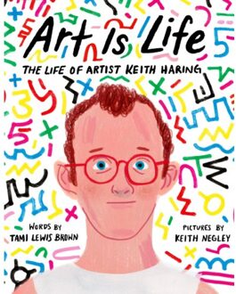 Art Is Life : The Life Of Artist Keith Haring - Tammy Lewis Brown