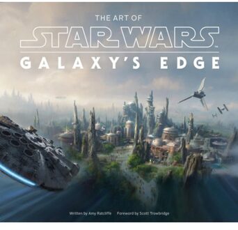 Art Of Star Wars: Galaxy's Edge - Amy Ratcliffe