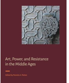 Art, Power, And Resistance In The Middle Ages - Signa: Papers Of The Index Of Medieval Art At