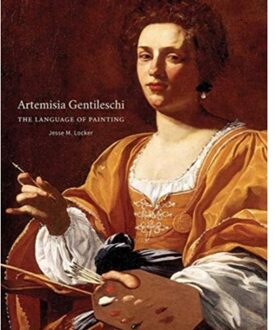 Artemisia Gentileschi: The Language Of Painting - Jesse M. Locker