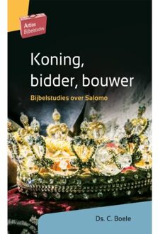 Artios Bijbelstudies  -   Koning, bidder, bouwer
