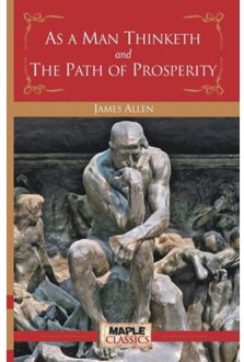 As A Man Thinketh And The Path Of Prosperity - James Allen