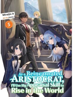 As A Reincarnated Aristocrat, I'Ll Use My Appraisal Skill To Rise In The World 5 (Light - A, Miraijin