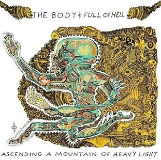 Ascending A Mountain Of Heavy Light - Body & Full Of Hell