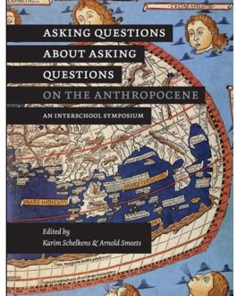 Asking Questions About Asking Questions On The Anthropocene - Karim Schelkens Arnold Smeets