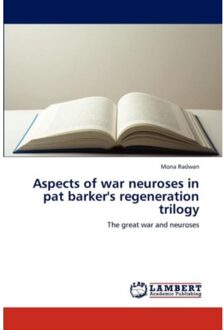 Aspects Of War Neuroses In Pat Barker's Regeneration Trilogy - Mona Radwan